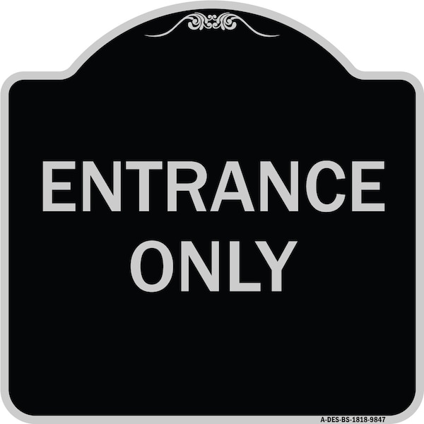 Signmission Designer Series Sign-Entrance Only, Black & Silver Heavy-Gauge Aluminum, 18" x 18", BS-1818-9847 A-DES-BS-1818-9847 - main